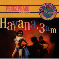 PEREZ PRADO - HAVANA, 3 A.M.