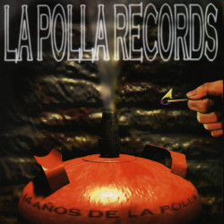 LA POLLA RECORDS - 14 AÑOS...