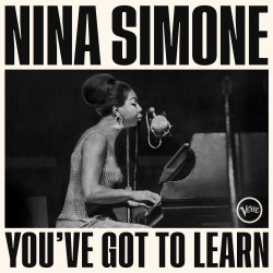 NINA SIMONE - YOU’VE GOT TO...