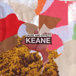 KEANE  - CAUSE AND EFFECT -...