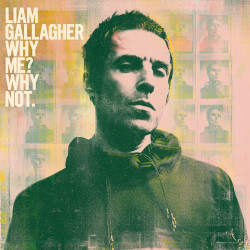 LIAM GALLAGHER - WHY ME?...